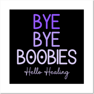 Bye Bye Boobies Hello Healing Posters and Art